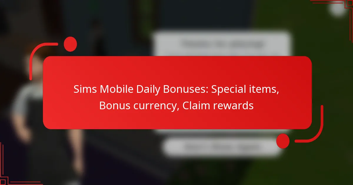 Sims Mobile Daily Bonuses: Special items, Bonus currency, Claim rewards