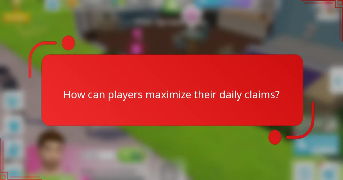 How can players maximize their daily claims?
