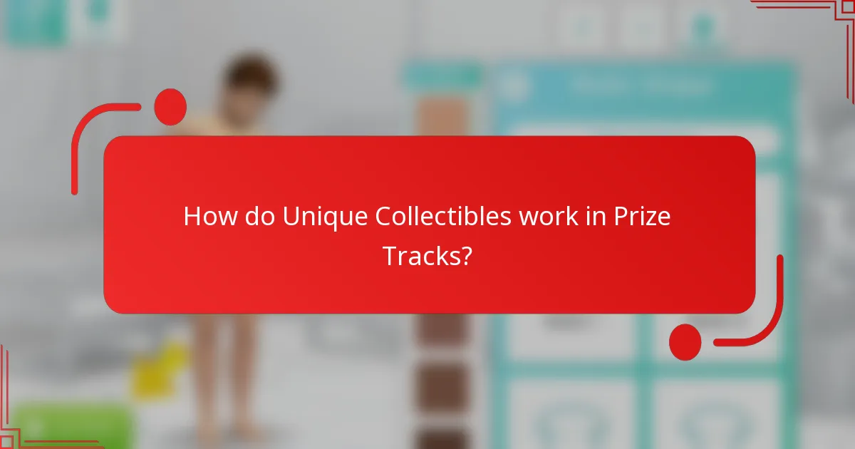How do Unique Collectibles work in Prize Tracks?
