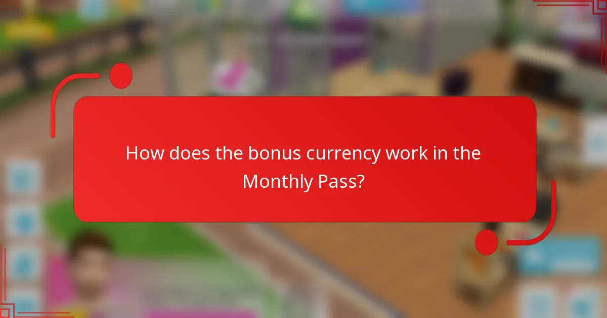 How does the bonus currency work in the Monthly Pass?