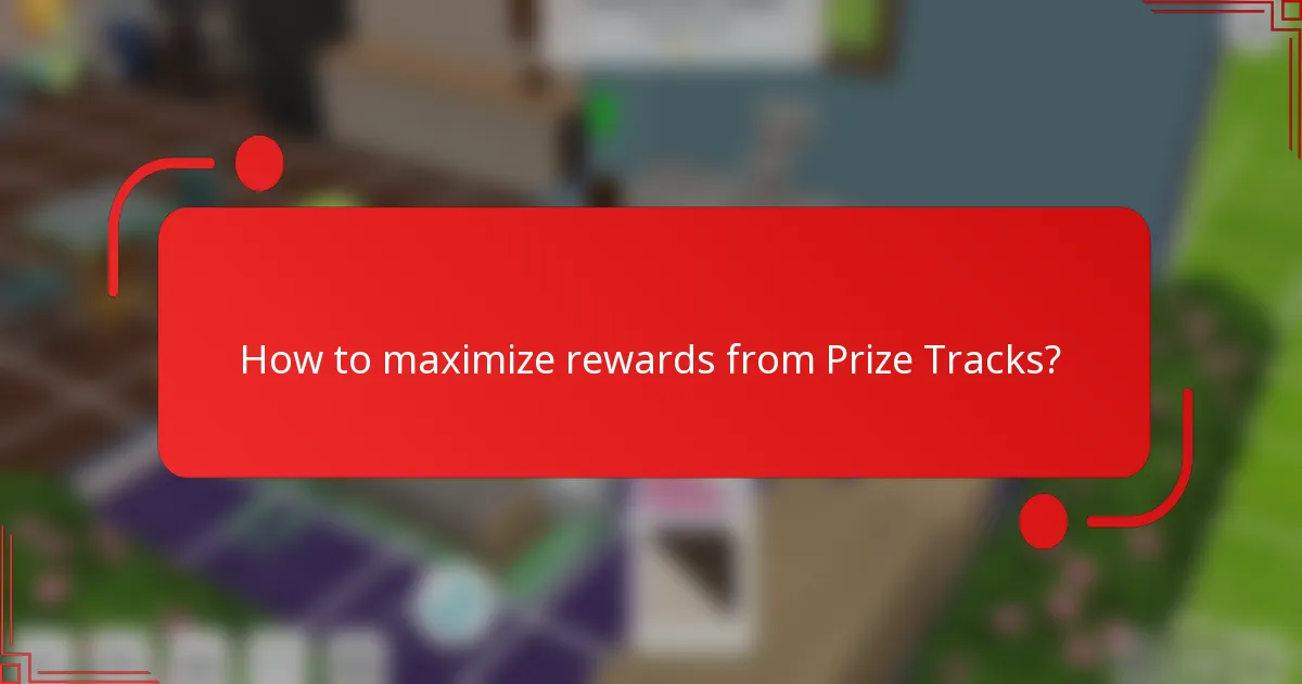 How to maximize rewards from Prize Tracks?