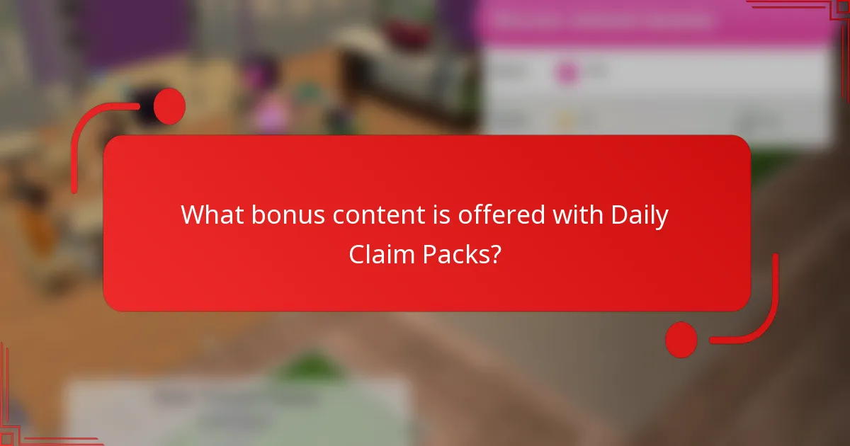 What bonus content is offered with Daily Claim Packs?