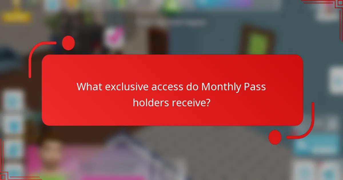 What exclusive access do Monthly Pass holders receive?