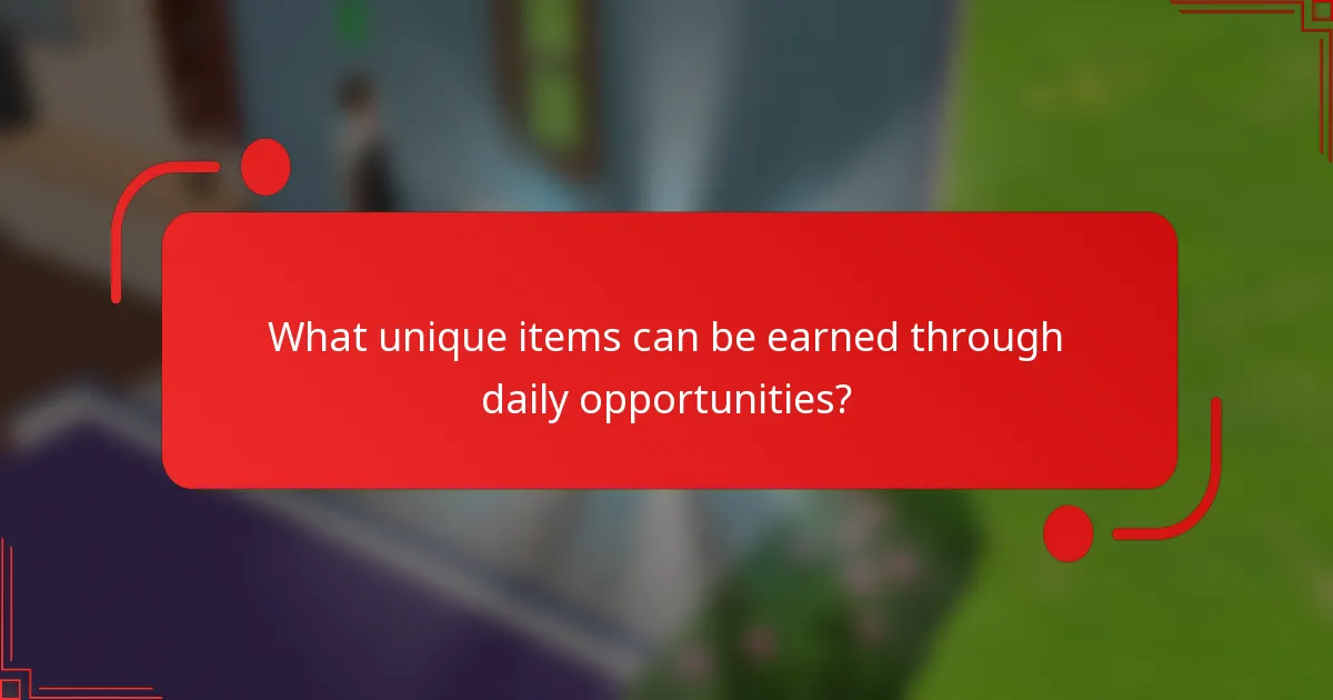 What unique items can be earned through daily opportunities?