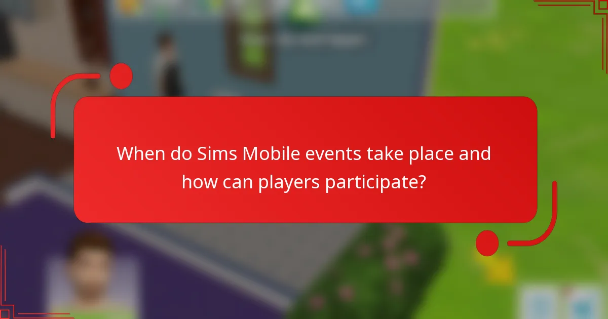 When do Sims Mobile events take place and how can players participate?