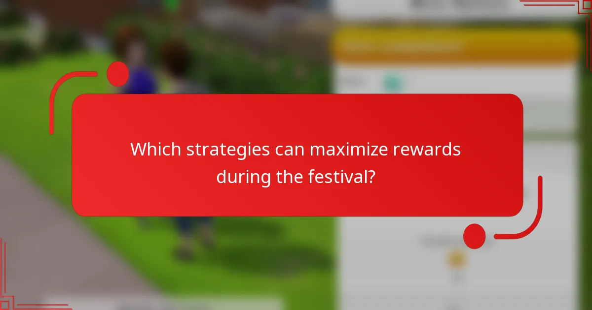 Which strategies can maximize rewards during the festival?