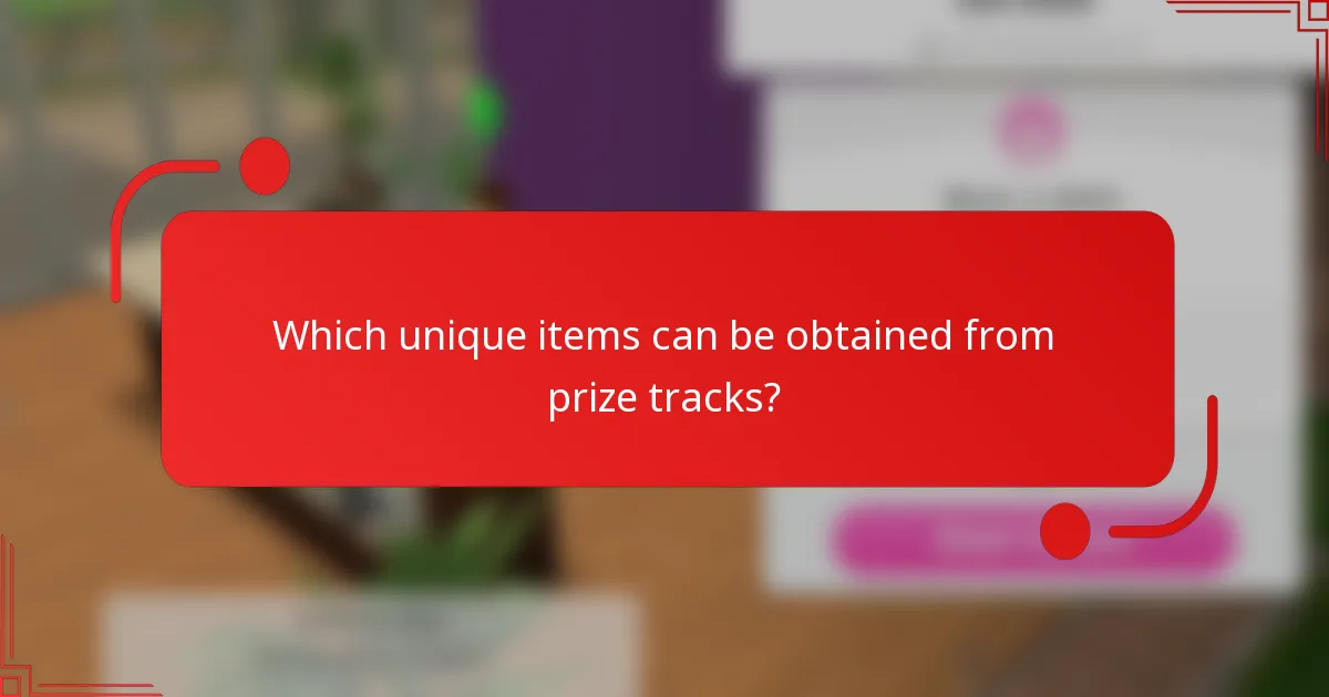 Which unique items can be obtained from prize tracks?